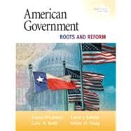 American Government: Roots and Reform, 2009 Texas Edition