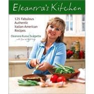 Eleanora's Kitchen : 125 Fabulous Authentic Italian-American Recipes