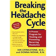 Breaking the Headache Cycle A Proven Program for Treating and Preventing Recurring Headaches