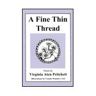 Fine Thin Thread : Poems by Virginia Aten Pritchett