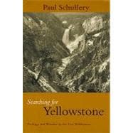 Searching for Yellowstone Ecology And Wonder In The Last Wilderness,9780972152211