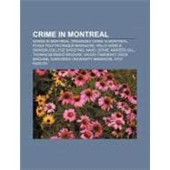 Crime in Montreal : École Polytechnique Massacre, Dawson College Shooting, Marc Lépine, Kimveer Gill, Thomas Bernard Brigham, Valery Fabrikant