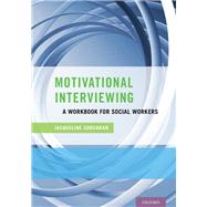 Motivational Interviewing A Workbook for Social Workers