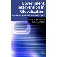 Government Intervention in Globalization Regulation, Trade and Devaluation Wars