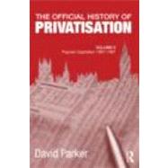 The Official History of Privatisation, Vol. II: Popular Capitalism, 1987-97