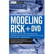 Modeling Risk, + DVD Applying Monte Carlo Risk Simulation, Strategic Real Options, Stochastic Forecasting, and Portfolio Optimization