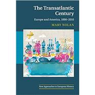The Transatlantic Century: Europe and America, 1890â€“2010