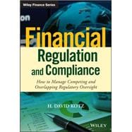 Financial Regulation and Compliance, + Website How to Manage Competing and Overlapping Regulatory Oversight