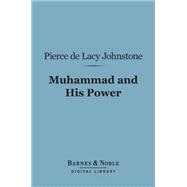 Muhammad and His Power (Barnes & Noble Digital Library)