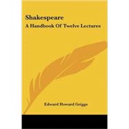 Shakespeare: A Handbook of Twelve Lectures
