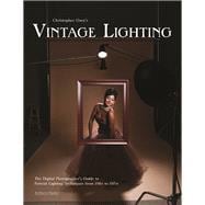 Christopher Grey's Vintage Lighting The Digital Photographer's Guide to Portrait Lighting Techniques from 1910 to 1970