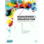 Management and Organisation A Critical Text, Second Edition