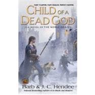 Child of a Dead God A Novel of the Noble Dead
