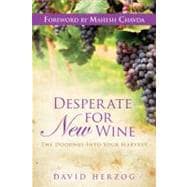 Desperate for New Wine: The Doorway Into Your Harvest