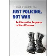 Just Policing, Not War