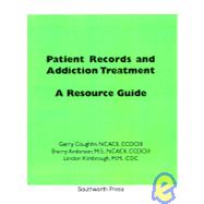 Patient Records and Addiction Treatment : A Resource Guide