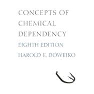 Concepts of Chemical Dependency, 8th Edition