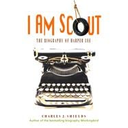 I Am Scout The Biography of Harper Lee