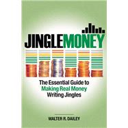 JingleMoney The Essential Guide to Making Real Money Writing Jingles