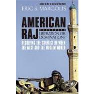 American Raj; America and the Muslim World