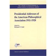 Presidential Addresses Of The American Philosophical Association, 1911-1920