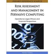Risk Assessment and Management in Pervasive Computing: Operational, Legal, Ethical and Financial Perspectives
