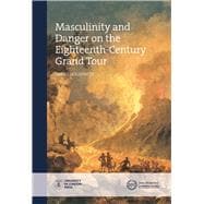 Masculinity and Danger on the Eighteenth-century Grand Tour
