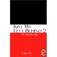 Kiss My Left Behind 2 : The Tribulation Farce