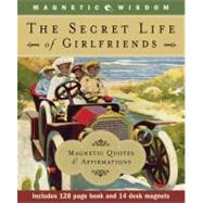 The Secret Life of Girlfriends; Magnetic Quotes & Affirmations