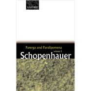 Parerga and Paralipomena Short Philosophical Essays Volume Two