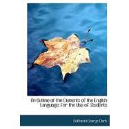 An Outline of the Elements of the English Language: For the Use of Students