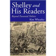 Shelley and His Readers: Beyond Paranoid Politics