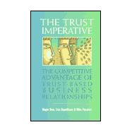 The Trust Imperative: The Competitive Advantage of Trust-Based Business Relationships