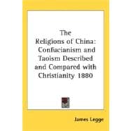Religions of China : Confucianism and Taoism Described and Compared with Christianity 1880