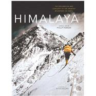 Himalaya The Exploration and Conquest of the Greatest Mountains on Earth