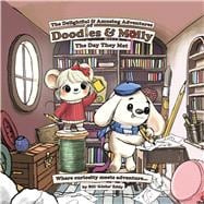 The Delightful and Amusing Adventures of Doodles and Molly Where Curiosity meets Adventure...,9798998602214