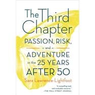 The Third Chapter Passion, Risk, and Adventure in the 25 Years After 50
