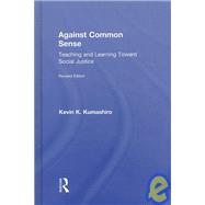 Against Common Sense: Teaching and Learning Toward Social Justice