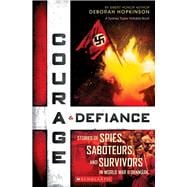 Courage & Defiance: Stories of Spies, Saboteurs, and Survivors in World War II Denmark (Scholastic Focus)