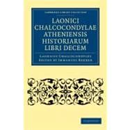 Laonici Chalcocondylae Atheniensis Historiarum Libri Decem