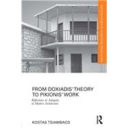 From DoxiadisÆ Theory to PikionisÆ Work: Reflections of Antiquity in Modern Architecture