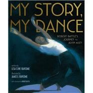 My Story, My Dance Robert Battle's Journey to Alvin Ailey