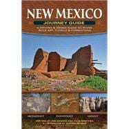 New Mexico Journey Guide A Driving & Hiking Guide to Ruins, Rock Art, Fossils & Formations