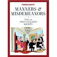 Town & Country Manners & Misdemeanors Notes on Post-Civilized Society