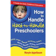 How to Handle Hard-to-Handle Preschoolers: A Guide for Early Childhood Educators