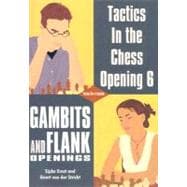 Tactics in the Chess Opening 6 Gambits and Flank Openings