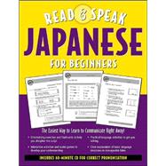 Read and Speak Japanese for Beginners : The Easiest Way to Learn to Communicate Right Away!