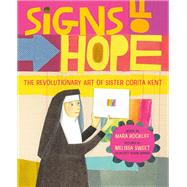 Signs of Hope The Revolutionary Art of Sister Corita Kent