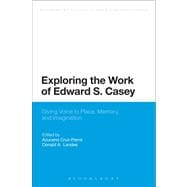 Exploring the Work of Edward S. Casey Giving Voice to Place, Memory, and Imagination