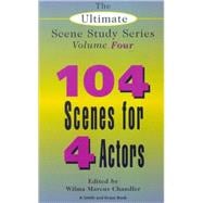 The Ultimate Scene Study Series: 104 Scenes for Four Actors